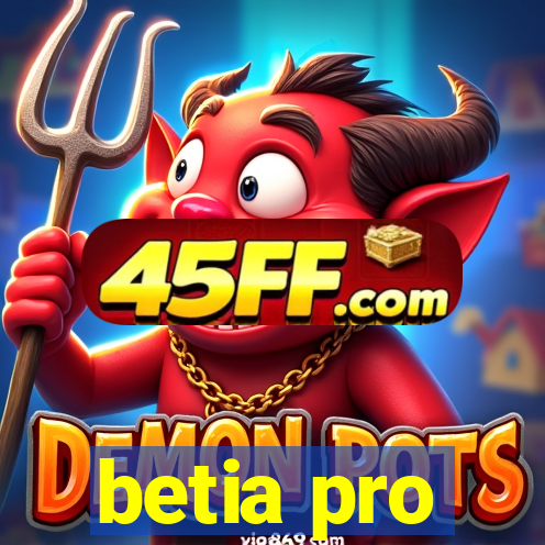 betia pro